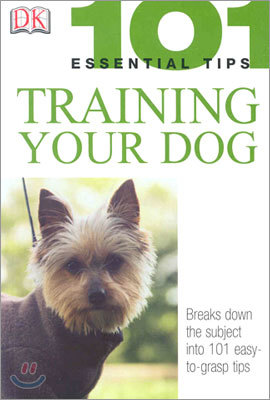 101 Essential Tips: Training Your Dog