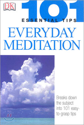 101 Essential Tips: Everyday Meditation