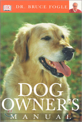 DK DR. Bruce Fogle : Dog Owner's Manual