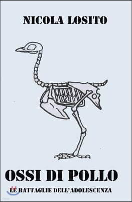 Ossi di pollo: (Le battaglie dell'adolescenza)