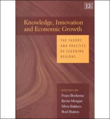 Knowledge, Innovation and Economic Growth: The Theory and Practice of Learning Regions