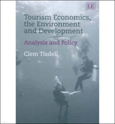 Tourism Economics, the Environment and Development: Analysis and Policy