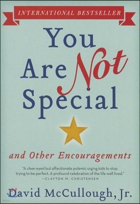 You Are Not Special: ... and Other Encouragements