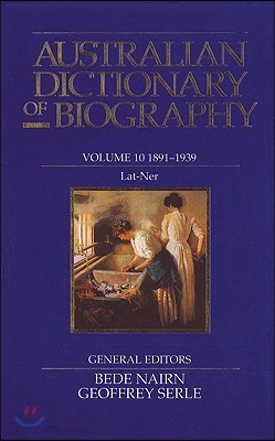 Australian Dictionary of Biography V10: 1891-1939, Lat-Ner Volume 10