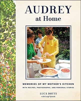 Audrey at Home: Memories of My Mother's Kitchen