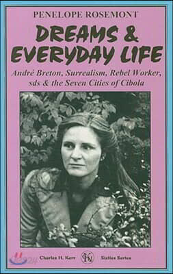 Dreams & Everyday Life: Andre Breton, Surrealism, the IWW, Rebel Worker Students for a Democratic Society and the Seven Cities of Cibola in Ch