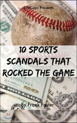 10 Sports Scandals That Rocked the Game