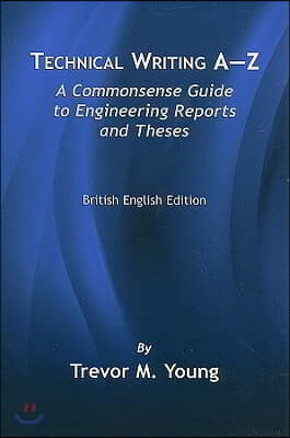 Technical Writing A-Z: A Commonsense Guide to Engineering Reports and Theses, British English Edition