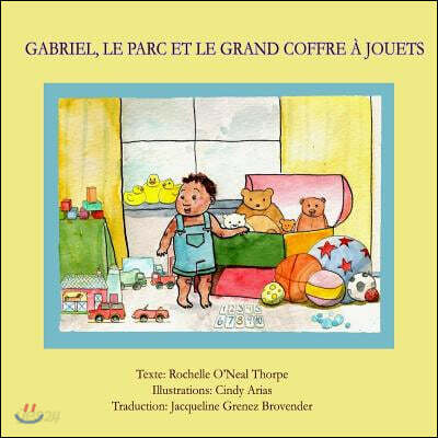 Gabriel, le parc et le grand coffre a jouets: Gabriel in the Park French Edition