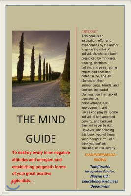 Mind Guide: To Destroy Every Inner Negative Attitudes and Energies, and Establishing Pragmatic Forms of Your Great Positive Potent