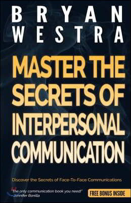 Master The Secrets Of Interpersonal Communication