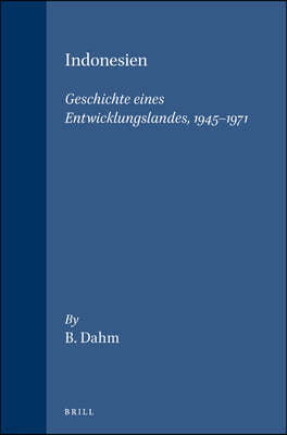 Indonesien: Geschichte Eines Entwicklungslandes, 1945-1971