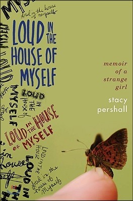 Loud in the House of Myself: Memoir of a Strange Girl