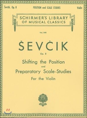Shifting the Position and Preparatory Scale Studies, Op. 8: Schirmer Library of Classics Volume 848 Violin Method