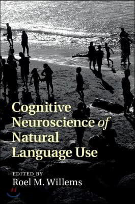 Cognitive Neuroscience of Natural Language Use