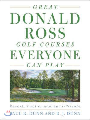 Great Donald Ross Golf Courses Everyone Can Play: Resort, Public, and Semi-Private