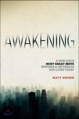 Abilene Christian Univ Pr Awakening: How God's Next Great Move Inspires & Influences Our Lives Today