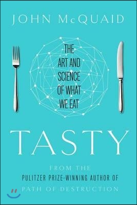 Tasty: The Art and Science of What We Eat