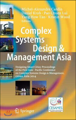 Complex Systems Design & Management Asia: Designing Smart Cities: Proceedings of the First Asia - Paci?c Conference on Complex Systems Design &