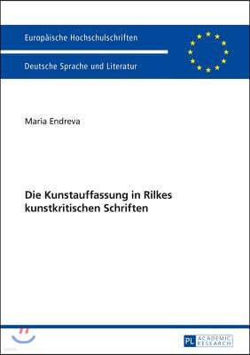 Die Kunstauffassung in Rilkes Kunstkritischen Schriften