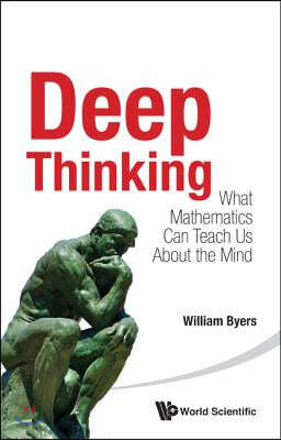 Deep Thinking: What Mathematics Can Teach Us about the Mind