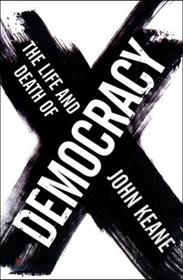 The Life and Death of Democracy