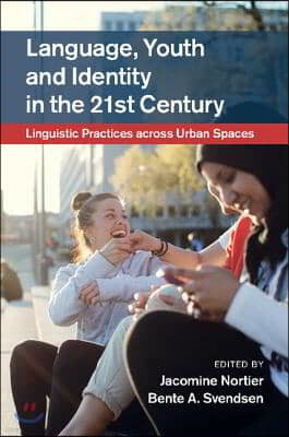 Language, Youth and Identity in the 21st Century: Linguistic Practices Across Urban Spaces