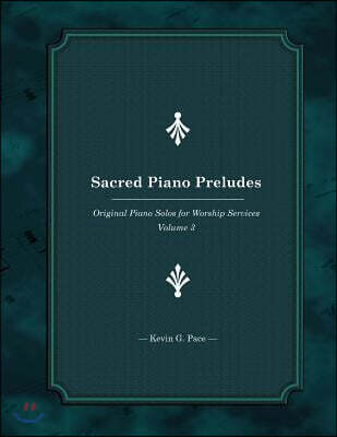 Sacred Piano Preludes 3: Original Piano Solos for Worship Services