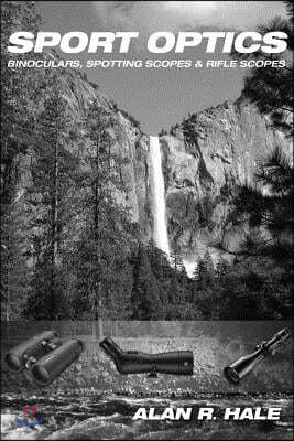 Sport Optics: Binoculars, Spotting Scopes & Riflescopes