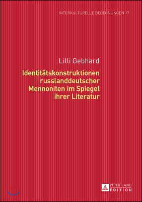 Identitaetskonstruktionen Russlanddeutscher Mennoniten Im Spiegel Ihrer Literatur