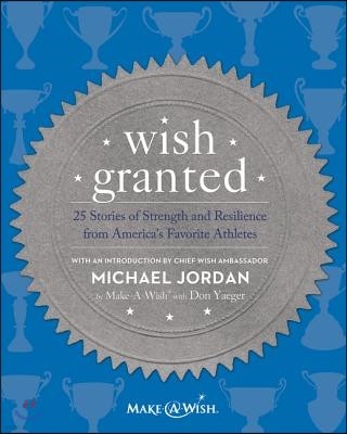 Wish Granted: 25 Stories of Strength and Resilience from America's Favorite Athletes