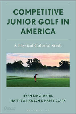 Competitive Junior Golf in America: A Physical Cultural Study