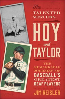 The Talented Misters Hoy and Taylor: The Remarkable Journeys of Baseball's Greatest Deaf Players