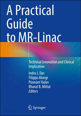 A Practical Guide to Mr-Linac: Technical Innovation and Clinical Implication