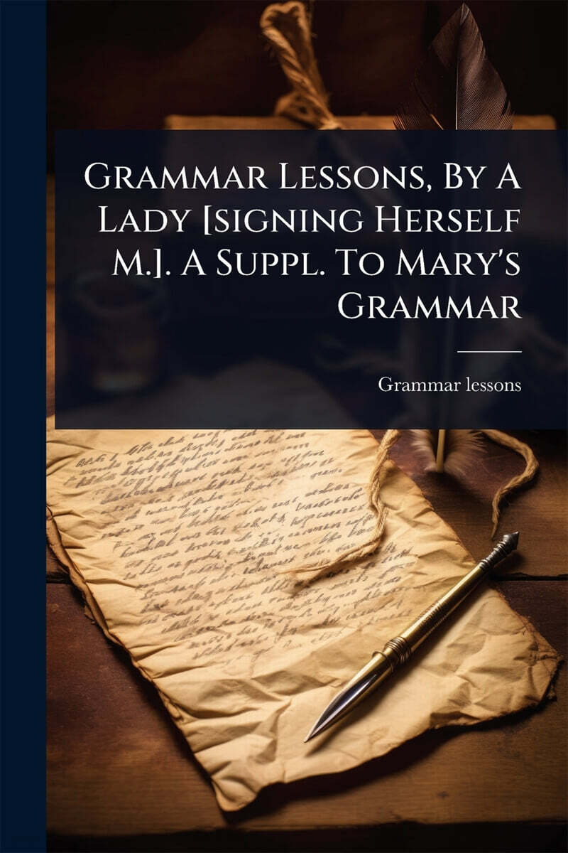 Grammar Lessons, By A Lady [signing Herself M.]. A Suppl. To Mary's Grammar
