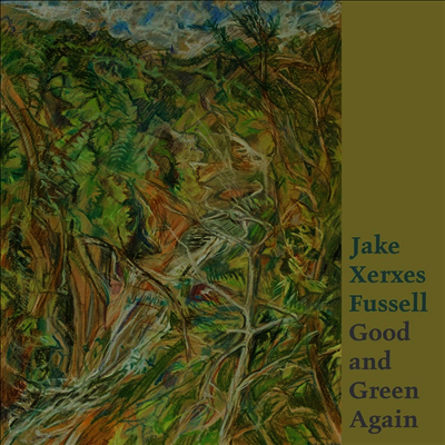 Jake Xerxes Fussell — Good & Green Again 앨범 커버