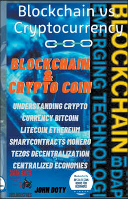 Blockchain And CryptoCoin. Understanding Crypto-Currency. Bitcoin Litecoin Etherum Smart Contracts Monero Tezos Decentralization Centralized Economies
