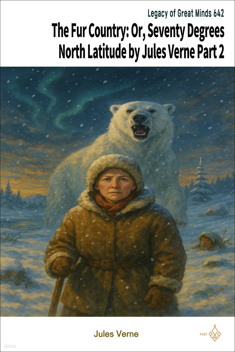 The Fur Country: Or, Seventy Degrees North Latitude by Jules Verne Part 2