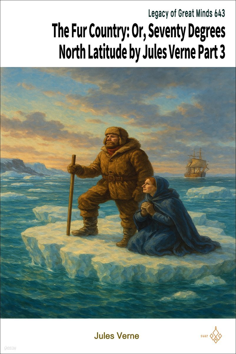 The Fur Country: Or, Seventy Degrees North Latitude by Jules Verne Part 3