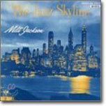 Milt Jackson / Lucky Thompson / Hank Jones - The Jazz Skyline