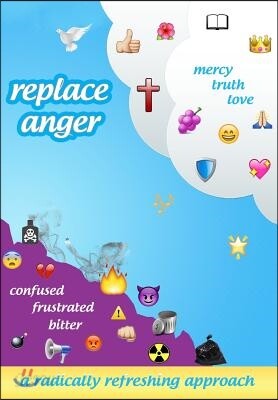 Replace Anger: A Radically Refreshing Approach