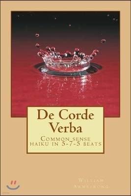 de Corde Verba: Common Sense Haiku in 5-7-5 Beats