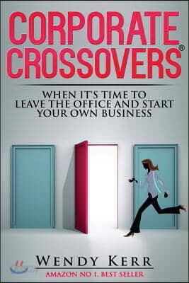 Corporate Crossovers: When it's time to leave the office and start your own business