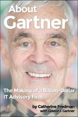 About Gartner: The Making of a Billion-Dollar IT Advisory Firm