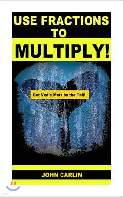 Use Fractions to Multiply!: Vedic Mental Math