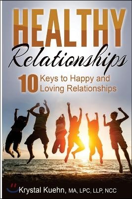 10 Keys to Happy & Loving Relationships