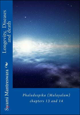 Longevity, Diseases and Death: Phaladeepika (Malayalam) Chapters 13 & 14
