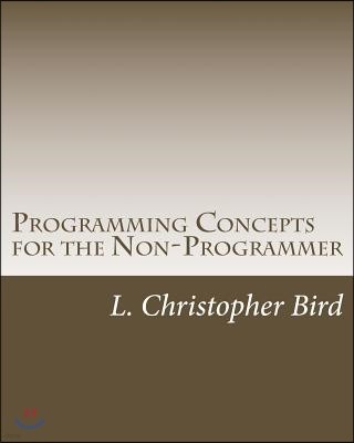 Programming Concepts for the Non-Programmer