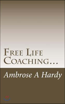 Free Life Coaching...: with the Phoenix Self-Help Life Plan