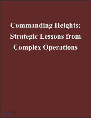 Commanding Heights: Strategic Lessons from Complex Operations